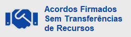 Acordos Firmados Sem Transferências de Recursos